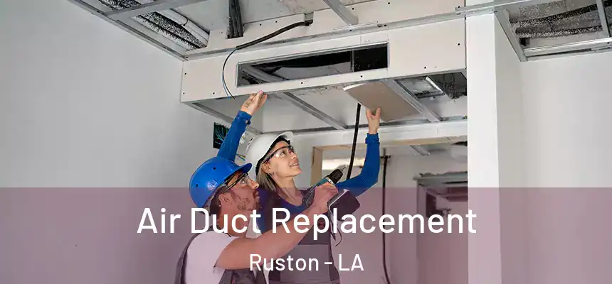  Air Duct Replacement Ruston - LA