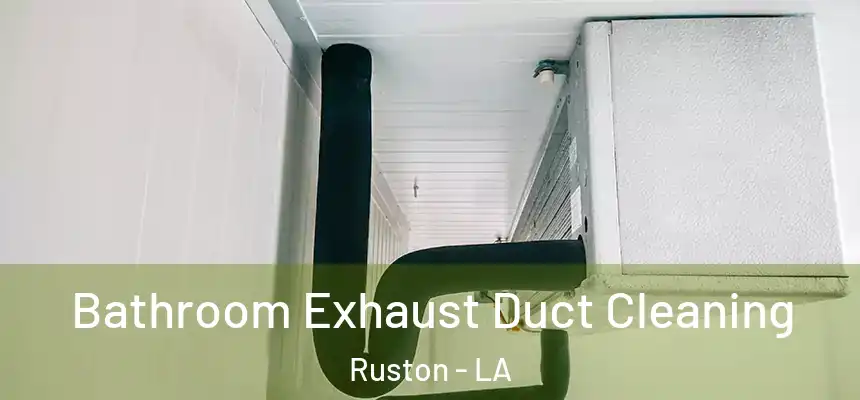 Bathroom Exhaust Duct Cleaning Ruston - LA