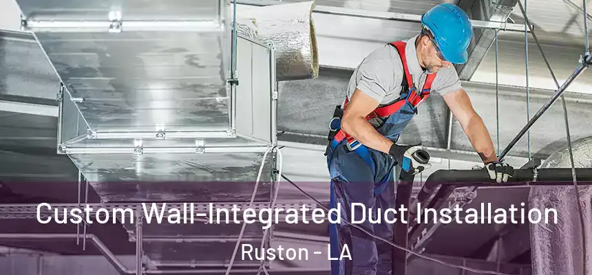  Custom Wall-Integrated Duct Installation Ruston - LA