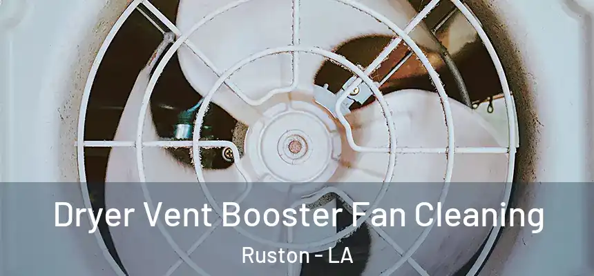  Dryer Vent Booster Fan Cleaning Ruston - LA