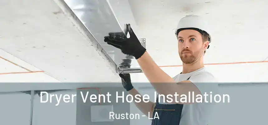  Dryer Vent Hose Installation Ruston - LA