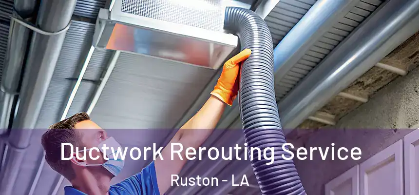  Ductwork Rerouting Service Ruston - LA