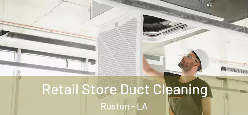 Retail Store Duct Cleaning Ruston - LA
