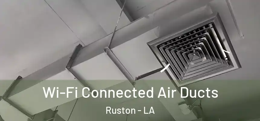  Wi-Fi Connected Air Ducts Ruston - LA